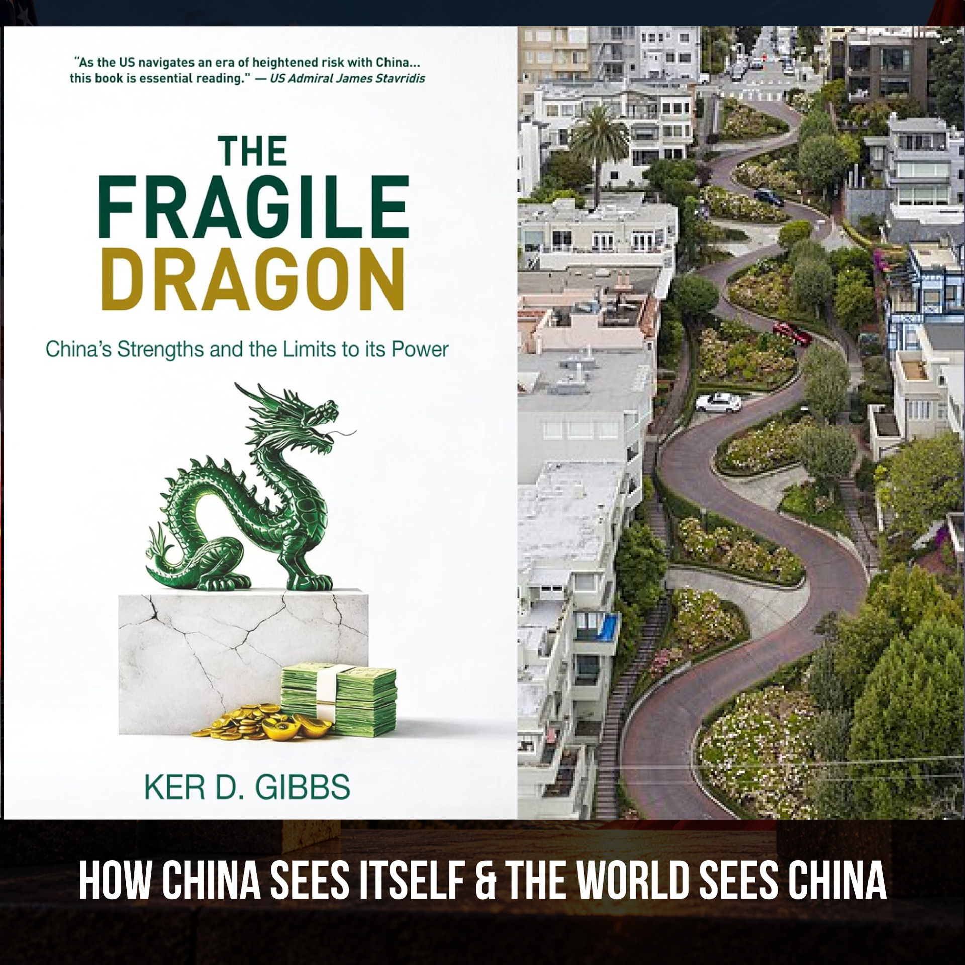 EP37 – The Fragile Dragon: How China Sees Itself and The World Sees China